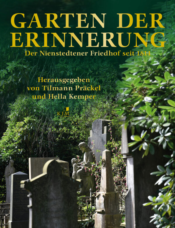 Garten der Erinnerung. Der Nienstedtener Friedhof seit 1814