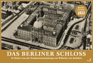 Das Berliner Schloss: Wochenkalender 2022