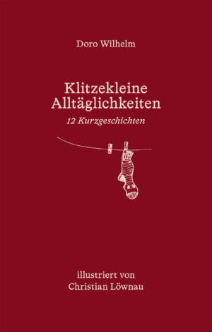 Klitzekleine Alltäglichkeiten - Doro Wilhelm