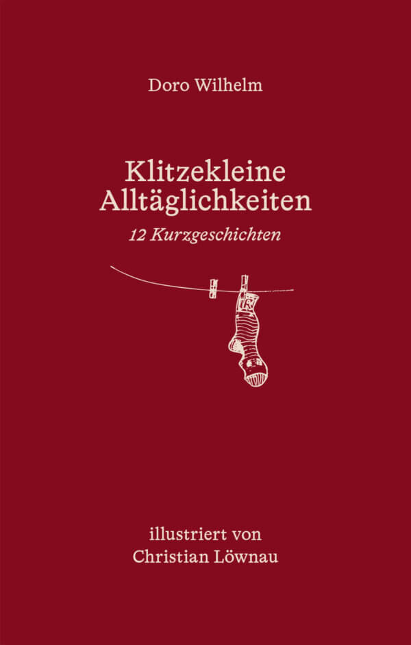 Klitzekleine Alltäglichkeiten - Doro Wilhelm